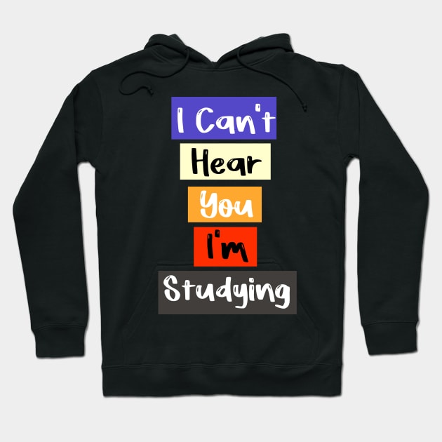 I Can't Hear You I'm studying Busy Funny studying lovers Hoodie by FoolDesign
